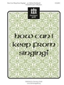 How Can I Keep From Singing