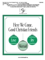 Here We Come Good Christian Friends