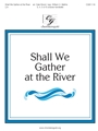 Shall We Gather at the River