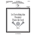 Let Everything that Breathes Praise the Lord - Psalm 150