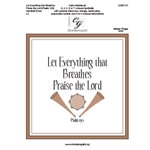 Let Everything that Breathes Praise the Lord - Psalm 150