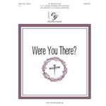 Were You There? (2 or 3 octaves)