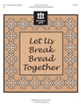 Let Us Break Bread Together