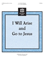 I Will Arise & Go To Jesus