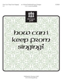 How Can I Keep From Singing