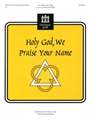 Holy God We Praise Your Name