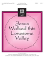 Jesus Walked This Lonesome Valley