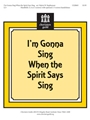 I'm Gonna Sing When The Spirit Says Sing