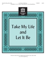 Take My Life & Let It Be
