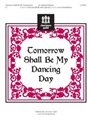 Tomorrow Shall Be My Dancing Day