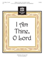 I Am Thine O Lord