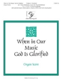 When in Our Music God Is Glorified