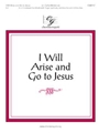 I Will Arise And Go To Jesus