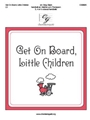 Get On Board, Little Children
