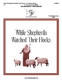 While Shepherds Watched Their Flocks