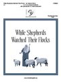 While Shepherds Watched Their Flocks