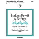 That Easter Day with Joy Was Bright (3, 4 or 5 octaves)