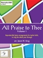 All Praise to Thee Volume 1