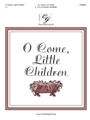 O Come Little Children