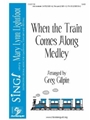When the Train Comes Along Medley