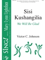 Sisi Kushangilia - We Will Be Glad