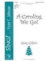 A-Caroling We Go