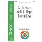 Go in Peace, Walk in Hope, Live in Love - SAB