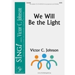 We Will Be the Light - SATB