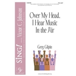 Over My Head, I Hear Music in the Air - Two-part