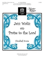 Jazz Waltz On Praise To The Lord