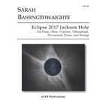 Eclipse 2017 Jackson Hole for Flute, Oboe, Clarinet, Vibraphone, Percussion, Piano and Strings
