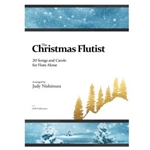 The Christmas Flutist: 20 Songs and Carols for Flute Alone
