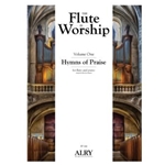 The Flute in Worship, Volume 1: Hymns of Praise for Flute and Piano