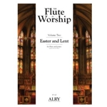 The Flute in Worship, Volume 2: Easter and Lent for Flute and Piano