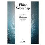 The Flute in Worship, Volume 3: Christmas for Flute and Piano
