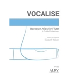 Vocalise: Baroque Arias for Flute, a Guided Collection
