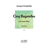 Cinq Bagatelles for Flute Quartet