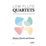 Marian Hymns and Chorals for Low Flute Quartet