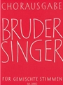 Bruder Singer -Chorausgabe fur gemischte Stimmen. 66 Volksliedsatze und Kanons zeitgenossischer Komp