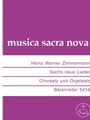 six neue Lieder (1959-1968) -Je ein Orgelsatz mit 1stg Gesang ad lib.und ein Chorsatz, teilweise mit
