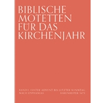 Biblische Motetten fur das Kirchenjahr. Band 1: 1. Advent to letzter Sonntag nach Epiphanias -17 Mot