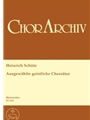 Ausgewahlte geistliche Chorsatze -Überwiegend vierstimmge, einige funf-, six- und achtstimmige Satze