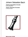 Zwolf ausgewahlte Chorale fur Recorder Quartet (Chorale aus Kantaten, aus "drei Chorale zur Trauung"