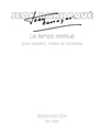 Le temps restitue fur Solostimme, Chor und Orchester (1956/1957 / 1967/1968)