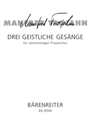 drei geistliche Gesange fur vierstimmigen Frauenchor (2004)