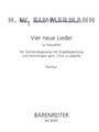 vier neue Lieder zu Kasualien fur GemeindeGesang mit Orgelbegleitung und 4stimmigen gem. Chor a capp