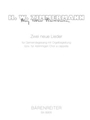 zwei neue Lieder fur GemeindeGesang mit Orgelbegleitung bzw. fur 4stimmigen Chor a cappella