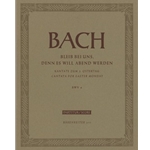 Bleib bei uns, denn es will Abend werden BWV 6 -Cantata for Easter Monday-