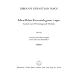 I will my cross-staff gladly carry BWV 56 "Cross Staff Cantata (Kreuzstabkantate)" -Cantata for the