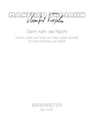 Dann kam die Nacht (2010) -Six lieder on texts by Else Lasker-Schuler for high voice and piano-